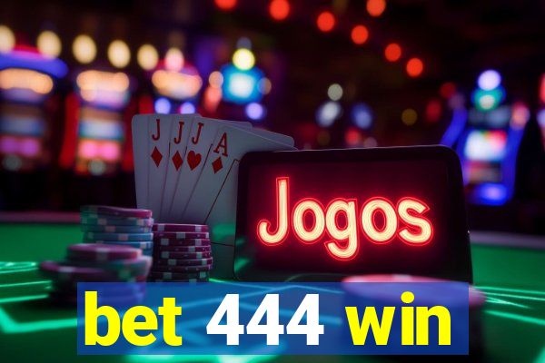 bet 444 win